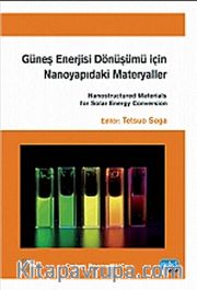 Güneş Enerjisi Dönüşümü İçin Nanoyapıdaki Materyaller <br /> Nanostructured Materials For Solar Energy Conversion