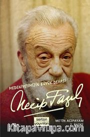Medeniyetimizin Büyük Dehası - Necip Fazıl Kısakürek