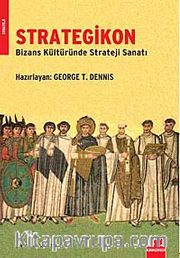 Strategikon <br /> Bizans Kültüründe Strateji Sanatı