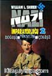 Nazi İmparatorluğu - 2 / Doğuşu - Yükselişi - Çöküşü