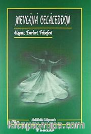 Mevlana Celaleddin (Hayatı Eserleri Felsefesi)