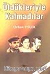 Öldükleriyle Kalmadılar