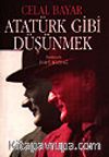 Atatürk Gibi Düşünmek / Atatürk'ün Metodolojisi