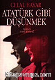 Atatürk Gibi Düşünmek / Atatürk'ün Metodolojisi