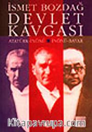 Devlet Kavgası / Atatürk-İnönü - İnönü-Bayar