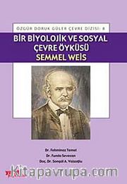 Bir Biyolojik ve sosyal Çevre Öyküsü Semmel Weis