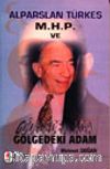 Alparslan Türkeş M.H.P. Ve Gölgedeki Adam
