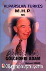 Alparslan Türkeş M.H.P. Ve Gölgedeki Adam