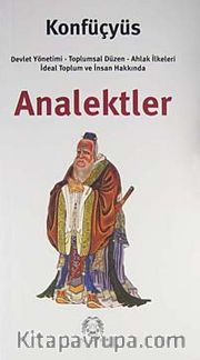 Analektler <br /> Devlet Yönetimi - Toplumsal Düzen - Ahlak İlkeleri - İdeal Toplum ve İnsan Hakkında