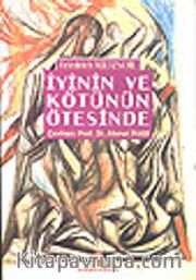 İyinin ve Kötünün Ötesinde<br />Bir Gelecek Felsefesini Açış