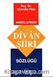Ansiklopedik Divan Şiiri Sözlüğü