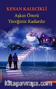 Aşkın Ömrü Yüreğiniz Kadardır