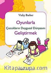 Oyunlarla Çocukların Duygusal Dünyasını Geliştirmek