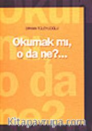 Okumak mı, o da ne?