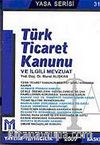 Türk Ticaret Kanunu ve İlgili Mevzuat 2007