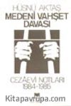 Medeni Vahşet Davası (Cezaevi Notları) 1984-1985