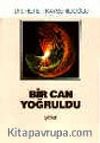 Bir Can Yoğruldu