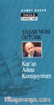 Yaşar Nuri Öztürk / Kur'an Adına Konuşuyorum