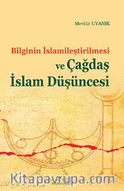 Bilginin İslamileştirilmesi ve Çağdaş İslam Düşüncesi