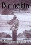 Bir Nokta / Aylık Edebiyat Dergisi / Yıl: 9 / Sayı:87 Nisan 2009