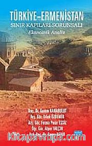 Türkiye-Ermenistan Sınır Kapıları Sorunsalı <br /> Ekonomik Analiz