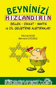 Beyninizi Hızlandırın / Bellek, Dikkat, Mantık ve Dil Geliştirme Alıştırmaları