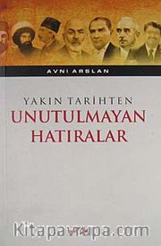 Yakın Tarihten Unutulmayan Hatıralar