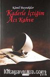 Kaderle İçtiğim Acı Kahve