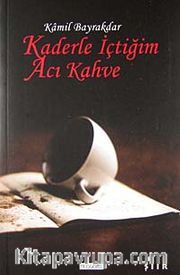 Kaderle İçtiğim Acı Kahve