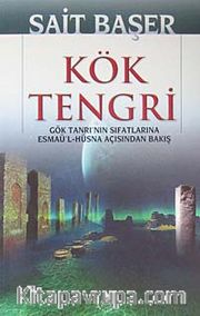 Kök Tengri <br /> Gök Tanrı'nın Sıfatlarına Esmaü'l-Hüsna Açısından Bakış