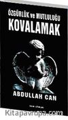 Özgürlük ve Mutluluğu Kovalamak