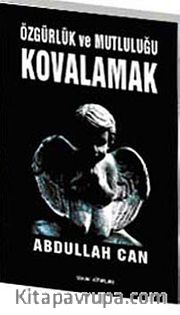 Özgürlük ve Mutluluğu Kovalamak