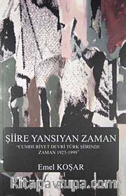 Şiire Yansıyan Zaman <br /> Cumhuriyet Devri Türk Şiirinde Zaman 1923-1999