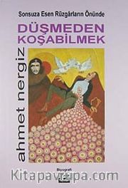 Sonsuza Esen Rüzgarların Önünde Düşmeden Koşabilmek