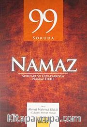 99 Soruda Namaz <br /> Sorular ve Cevaplarıyla Namaz Fıkhı