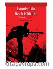 İstanbul'da Rock Kültürü <br /> Yeraltından Yeryüzüne