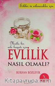 Mutlu Bir Aile Hayatı İçin Evlilik Nasıl Olmalı?