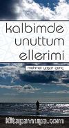 Kalbimde Unuttum Ellerimi