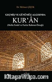 Geçmiş ve Günümüz Algısında Kur'an ( Molla Fenari ve Fazlur Rahman Örneği)