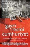 Gayri Resmi Cumhuriyet & Türkiye'nin Resmi İdeolojiyle İmtihanı
