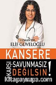 Kansere Karşı Savunmasız Değilsin!