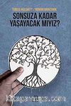 Sonsuza Kadar Yaşayacak mıyız?