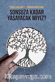 Sonsuza Kadar Yaşayacak mıyız?