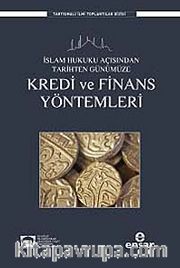 Kredi ve Finans Yöntemleri <br /> İslam Hukuku Açısından Tarihten Günümüze