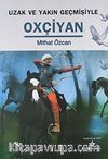 Uzak ve Yakın Geçmişiyle Oxçiyan