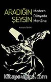 Aradığın Şeysin & Modern Dünyada Mevlana