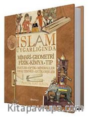 İslam Uygarlığında Mimari, Geometri, Fizik, Kimya, Tıp Saatler, Optik, Mineraller, Savaş Tekniği, Antik Objeler