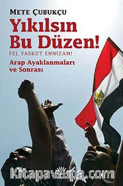 Yıkılsın Bu Düzen  / Fel Yaskut Ennizam! <br /> Arap Ayaklanması ve Sonrası