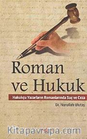 Roman ve Hukuk <br /> Hukukçu Yazarların Romanlarında Suç ve Ceza