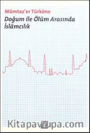 Doğum ile Ölüm Arasında İslamcılık
